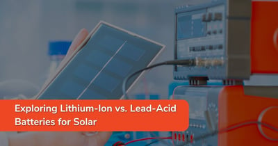 Exploring Lithium-Ion vs. Lead-Acid Batteries for Solar
