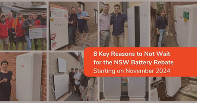 8 Key Reasons to Not Wait for the NSW Battery Rebate Starting on November 2024