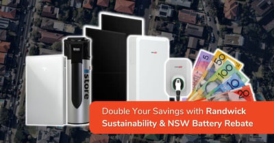 Double Your Savings with Randwick Sustainability Rebate & NSW Battery Rebate