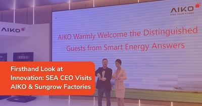 Firsthand Look at Innovation: SEA CEO Visits AIKO & Sungrow Factories