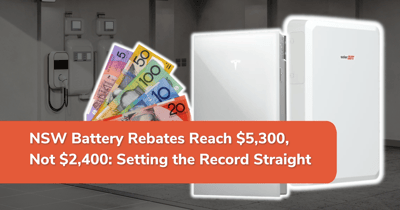 NSW Battery Rebates Reach $5,300, Not $2,400: Setting the Record Straight