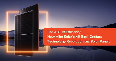 The ABC of Efficiency: How Aiko Solar's All Back Contact Technology Revolutionises Solar Panels