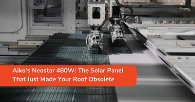 Aiko’s Neostar 480W: The Solar Panel That Just Made Your Roof Obsolete