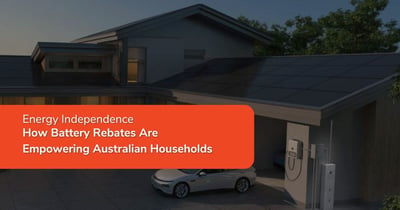 Energy Independence: How Battery Rebates Are Empowering Australian Households