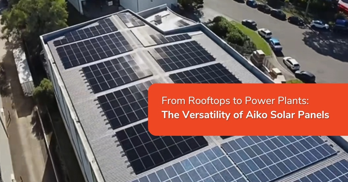 BLOG From Rooftops to Power Plants The Versatility of Aiko Solar Panels