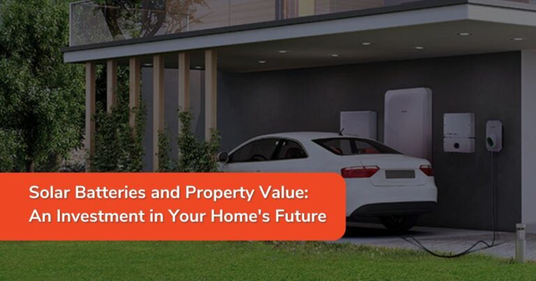 Solar Batteries & Property Value: An Investment in Your Home’s Future