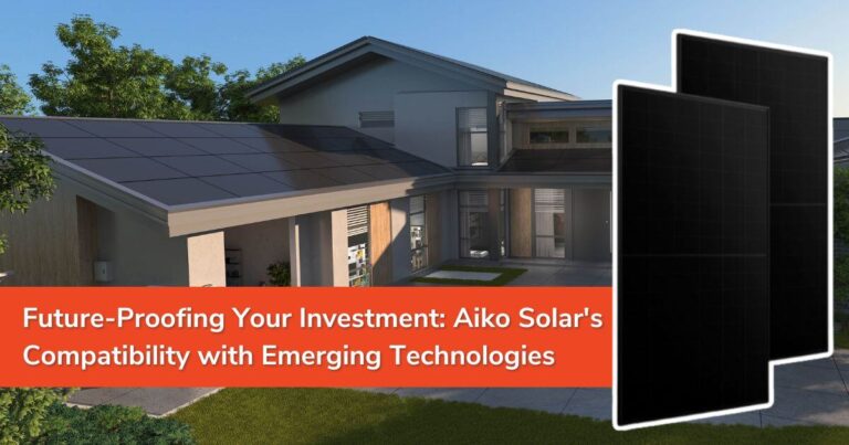 Future-Proofing Your Investment: Aiko Solar’s Compatibility with Emerging Technologies