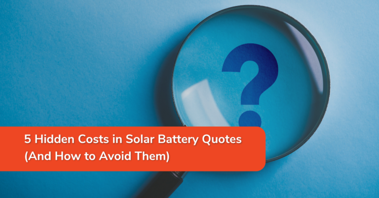 5 Hidden Costs in Solar Battery Quotes (And How to Avoid Them)