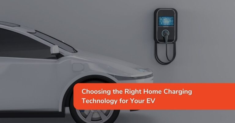Choosing the Right Home Charging Technology for Your EV