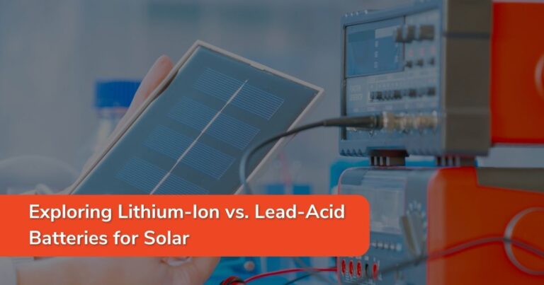Exploring Lithium-Ion vs. Lead-Acid Batteries for Solar