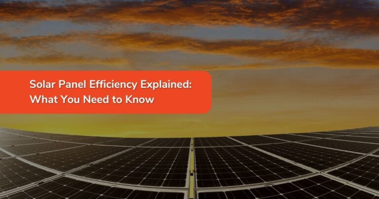 Solar Panel Efficiency Explained: What You Need to Know