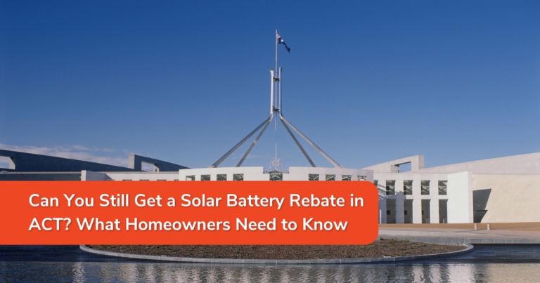 Can You Still Get a Solar Battery Rebate in ACT? What Homeowners Need to Know