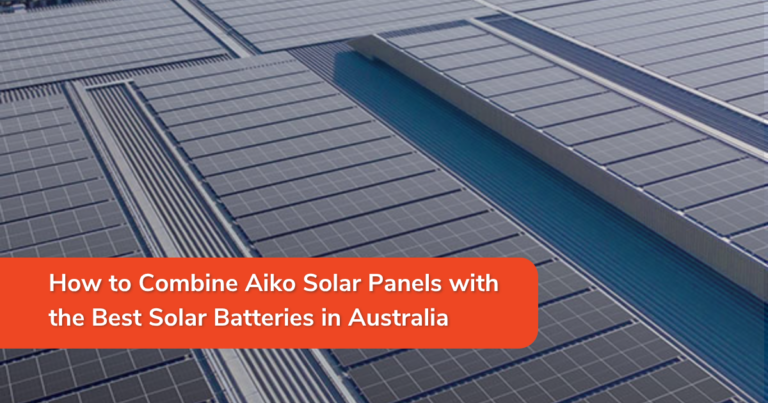 How to Combine Aiko Solar Panels with the Best Solar Batteries in Australia