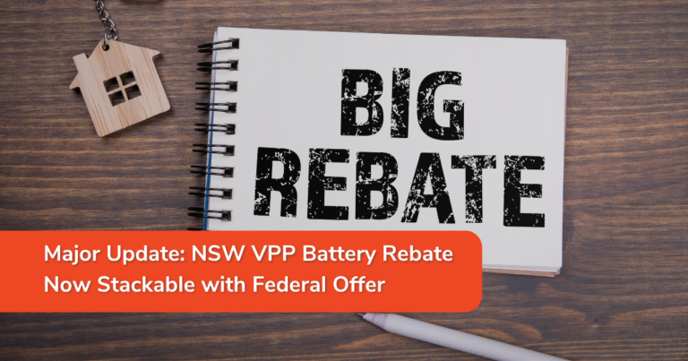 Major Update: NSW VPP Battery Rebate Now Stackable with Federal Battery Rebate