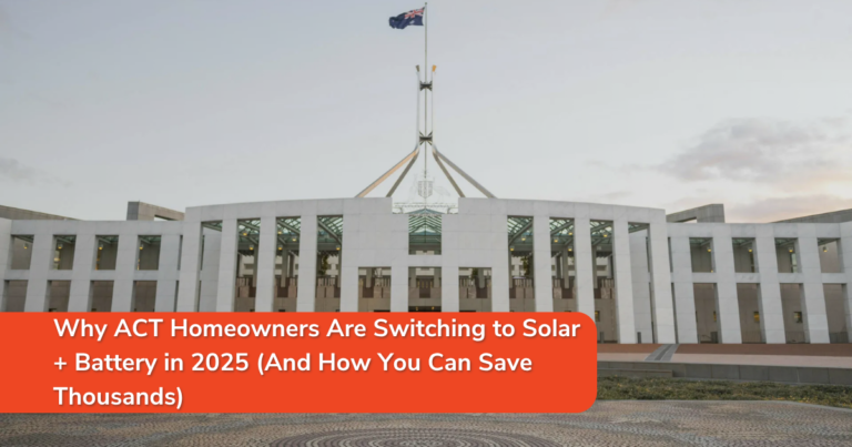 Why ACT Homeowners Are Switching to Solar + Battery in 2025 (And How You Can Save Thousands)