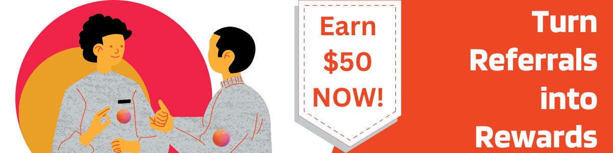 Earn $50 now — Turn Referrals into Rewards